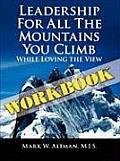 Leadership For All the Mountains You Climb: Workbook