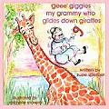 'geee' giggles my grammy who glides down giraffes