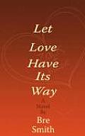 Let Love Have Its Way
