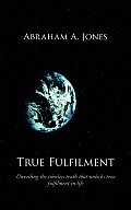 True Fulfilment: Unveiling the Timeless Truth That Unlocks True Fulfilment in Life