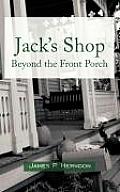 Jack's Shop: Beyond the Front Porch