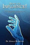 Above the Influence!: The Lifestyle Approach to Substance Abuse That Beats Disease and Just Saying No
