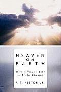 Heaven on Earth: Within Your Heart the Truth Remains