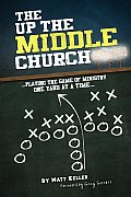 The Up the Middle Church: ...playing the game of ministry one yard at a time...