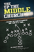 The Up the Middle Church: ...playing the game of ministry one yard at a time...