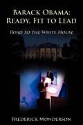 Barack Obama: Ready, Fit to Lead: Road to the White House