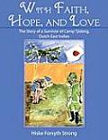 With Faith, Hope, and Love: The Story of a Survivor of Camp Tjideng, Dutch East Indies