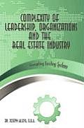 Complexity of Leadership, Organizations and the Real Estate Industry: Disrupting Existing Systems