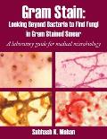 Gram Stain: Looking Beyond Bacteria to Find Fungi in Gram Stained Smear: A Laboratory Guide for Medical Microbiology
