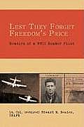 Lest They Forget Freedom's Price: Memoirs of a WWII Bomber Pilot