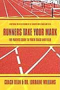 Runners Take Your Mark: The Parents' Guide to Youth Track and Field: Everything You Need to Know to Get Involved with Track and Field