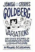 Jewish Stories: The Goldberg Variations: And Other Stories of Schnorrers, Explorers, and Conquistadores