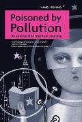 Poisoned by Pollution: An Unexpected Spiritual Journey