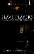 Slave Players: Harry Rider, Private Detective