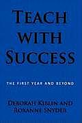 Teach with Success: The First Year and Beyond