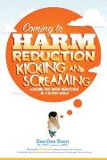 Coming to Harm Reduction Kicking & Screaming: Looking for Harm Reduction in a 12-Step World