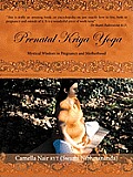 Prenatal Kriya Yoga The Mystical Wisdom Surrounding a Souls Rite of Passage & Preparing for Motherhood