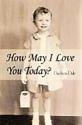How May I Love You Today?