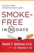 Smoke-Free in 30 Days: The Pain-Free, Permanent Way to Quit