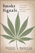 Smoke Signals A Social History of Marijuana Medical Recreational & Scientific