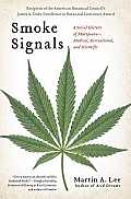 Smoke Signals A Social History of Marijuana Medical Recreational & Scientific
