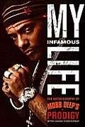 My Infamous Life The Autobiography of Mobb Deeps Prodigy