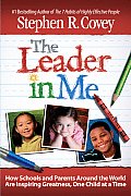 Leader in Me How Schools & Parents Around the World Are Inspiring Greatness One Child at a Time