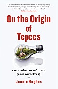 On the Origin of Tepees The Evolution of Ideas & Ourselves