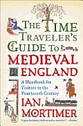 Time Travelers Guide to Medieval England