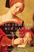 Fruit of Her Hands The Story of Shira of Ashkenaz