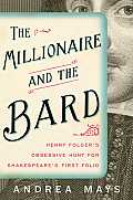 Millionaire & the Bard Henry Folgers Obsessive Hunt for Shakespeares First Folio