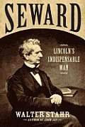 Seward Lincolns Indispensable Man