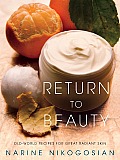 Return To Beauty Old World Recipes For Great Radiant Skin