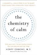 Chemistry of Calm A Powerful Drug Free Plan to Quiet Your Fears & Overcome Your Anxiety