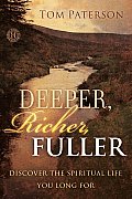 Deeper, Richer, Fuller: Discover the Spiritual Life You Long for