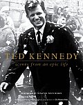 Ted Kennedy Scenes From An Epic Life