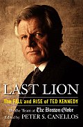 Last Lion The Fall & Rise of Ted Kennedy