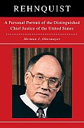 Rehnquist A Personal Portrait of the Distinguished Chief Justice of the United States