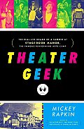 Theater Geek The Real Life Drama Of A Summer At Stagedoor Manor The Famous Performing Arts Camp