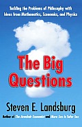 Big Questions Tackling the Problems of Philosophy with Ideas from Mathematics Economics & Physics