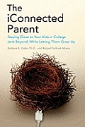 Iconnected Parent Staying Close To Your Kids in College & Beyond While Letting Them Grow Up