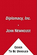Diplomacy Inc How Other Countries Use American Lobbyists to Turn U S Foreign Policy to Their Ends