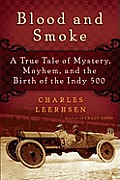 Blood & Smoke The Unsolved Mystery of the First Indy 500
