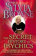 Secret History of Psychics How to Separate Fact from Fiction & Tap into Your Own Psychic Abilities