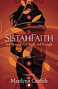SistahFaith: Real Stories of Pain, Truth, and Triumph