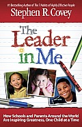 Leader in Me How Schools & Parents around the World are Inspiring Greatness One Child at a Time