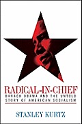 Radical In Chief Barack Obama & the Untold Story of American Socialism