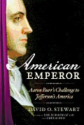 American Emperor Aaron Burrs Challenge to Jeffersons America