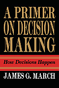 Primer On Decision Making How Decisions Happen