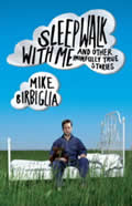 Sleepwalk With Me & Other Painfully True Stories